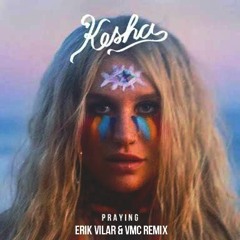 Ke$ha - Praying (Erik Vilar & VMC Remix) #FREE