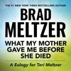 WHAT MY MOTHER GAVE ME BEFORE SHE DIED by Brad Meltzer, Read by the Author - Audiobook Excerpt