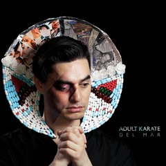 01 - Adult Karate - Del Mar (feat. Adaline)