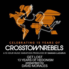 15 Years Of Crosstown Rebels - Get Lost: 13 Years of Hedonism presented by David Morales