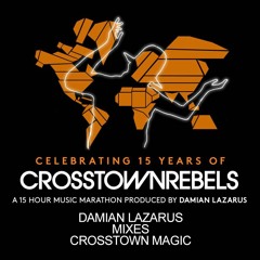 15 Years Of Crosstown Rebels - 2 Hours of Crosstown Magic mixed by Damian Lazarus