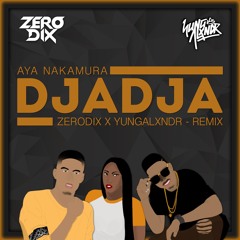 Aya Nakamura - Dja Dja (ZeroDix X Yung Alxndr Remix)