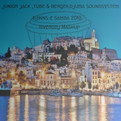 junior jack ,tube & berger,djuma soundsystem - Les djinns e samba 2018 (riverodj Mashup)