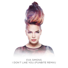 Eva Simons - I Don't Like You (Funbite Remix) [FREE DOWNLOAD]