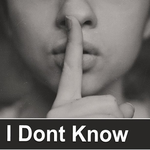 I Dont Know
