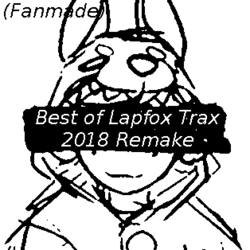 [Fanmade] Best Of Lapfox Trax (2018 Remake)