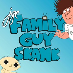 JGE - Family Guy Skank (Free Download)