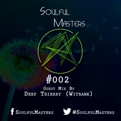 Soulful Masters 002 Guest Mix By Dj Deep Thierry (Witbank, RSA)