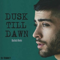 Zayn ft. Sia - Dusk Till Dawn (Bachata Remix Dj Tronky)