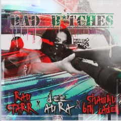BAD B*TCHES - Ray Starr  x Dee Aura x Shawny Bin Laden