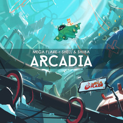 Mega Flare + Shell And Shiiba - Arcadia