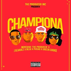 Championa - J Alvarez, Ñejo, Pusho, Green Cookie, By (Montana The Producer)