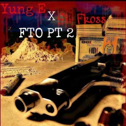 FTO pt2 Yung E X Eli fross