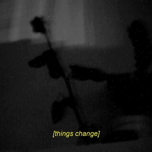 things change
