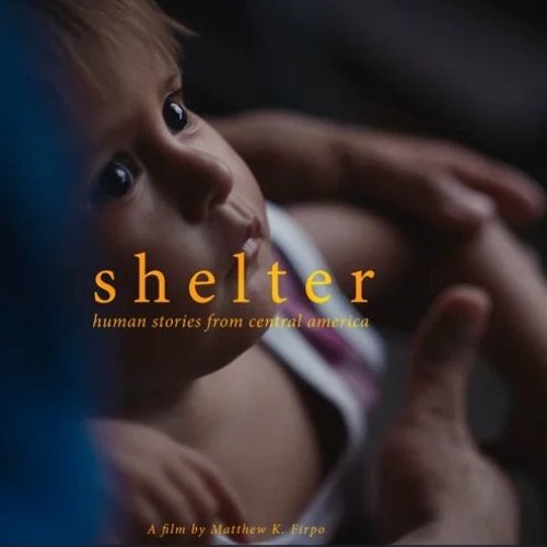 SHELTER: Human Stories From Central America (Original Film Score)A Film By Matthew K. Firpo