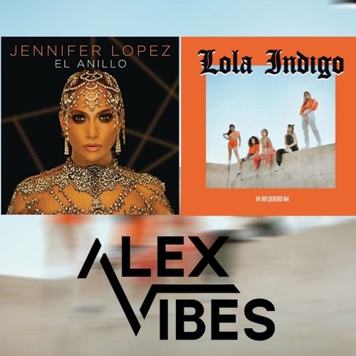 Stream Jennifer Lopez Ft Lola Indigo - YA No Quiero El Anillo (AlexVibes  Edit) by AlexVibes | Listen online for free on SoundCloud