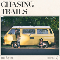 me&you - Chasing Trails