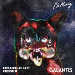 Galantis - No Money (Double Up Remix)