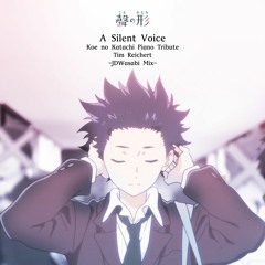 A Silent Voice Piano Tribute -JDWasabi Mix-