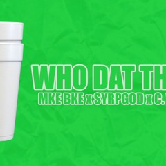 Who Dat There - Syrpgod x MKE BKE x C Warrant