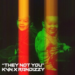 They Not You - KVN x RANDIZZY