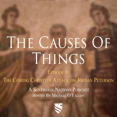 The Coming Christian Attack on Jordan Peterson | The Causes Of Things Ep. 6