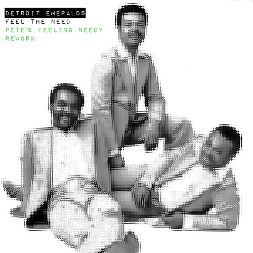 Detroit Emeralds - Feel The Need In Me (Pete's Feeling Needy Rework)