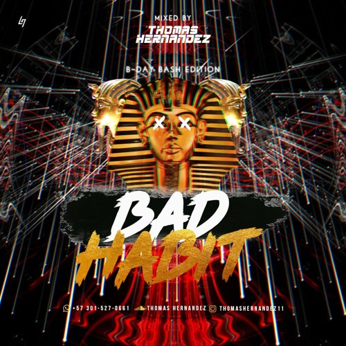 Bad Habit B-Day Bash Edition - Thomas Hernández