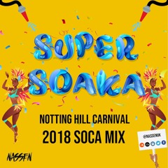 SUPER SOAKA - The Notting Hill Carnival 2018 Soca Mix