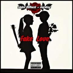 FAKE LOVE - Eddie MMack × Hardini [prod by FlyGuyVeezy]