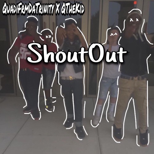 ShoutOut Ft. QtheKid