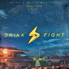 SELVA & Malik Mustache SELVA - Drink N Fight (Bruno Cézar remix)-FREE-DOWNLOAD-WAV