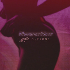 NEVER OR NOW (ft. ONE9ONE) | javlin