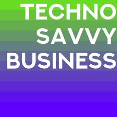 Techno Savvy Business