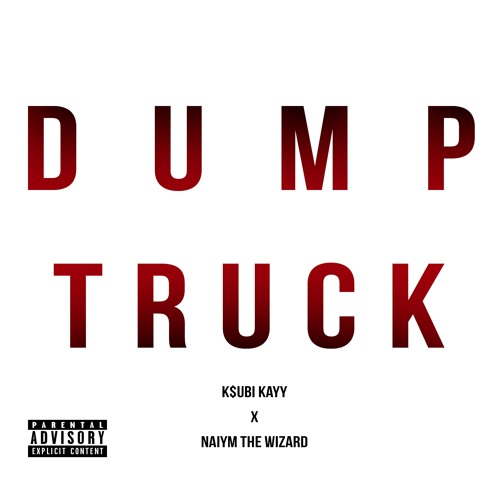 DUMP TRUCK - K$ubi Kayy (produced by Naiym The Wizard)