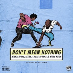 Don't Mean Nothing Feat. Chris Rivers, Meet Kaur (Produced By Vic Jones)