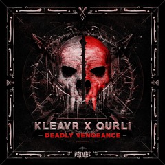 KLEAVR X QURLI - DEADLY VENGEANCE