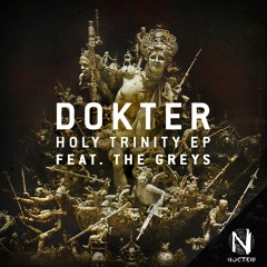 [NOCTEM] DOKT3R feat. The Greys - Holy Trinity EP (Free DL, Out Now)