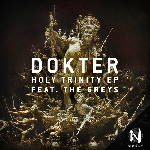 [NOCTEM] DOKT3R feat. The Greys - Holy Trinity EP (Free DL, Out Now)