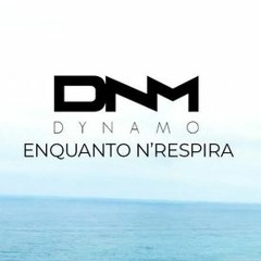 Dynamo - Enquanto N'Respira
