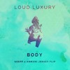 Body Loud Luxury Ft Brando Gsepp And Armani Jersey Flip Mp3