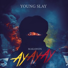 Young Slay- Makawon (AyAyAy)