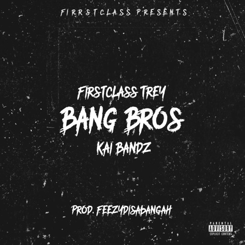 & Kai Bandz - Bang Bros [Prod By. Feezydisabangah]