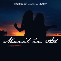 Manit In Ad - Checkmate Ft Keoni