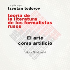 Teoría de la literatura de los formalistas rusos: El arte como artificio - Viktor Shklovski