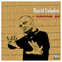David Saludes. I Wanna Be