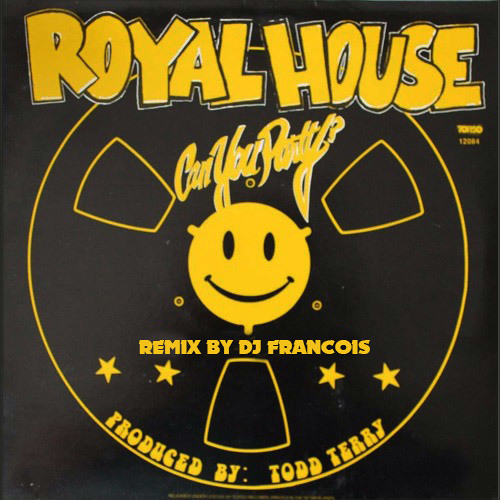 Royal House - Can you party (DJ Francois 2K18 remix)
