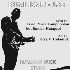 KUMILIKMU - JPCC (COVER BY PANCA Ft. BASTIAN)