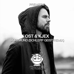 PREMIERE: Ost & Kjex - Dortmund (Schlepp Geist Remix) [URSL]
