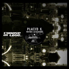 Placid K - Paying Attention